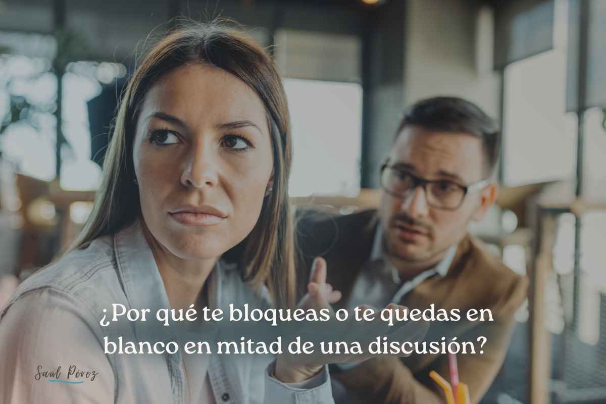 ¿Por qué te bloqueas en mitad de una discusión?